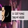 DJ İZZET YILMAZ - This My House - Single